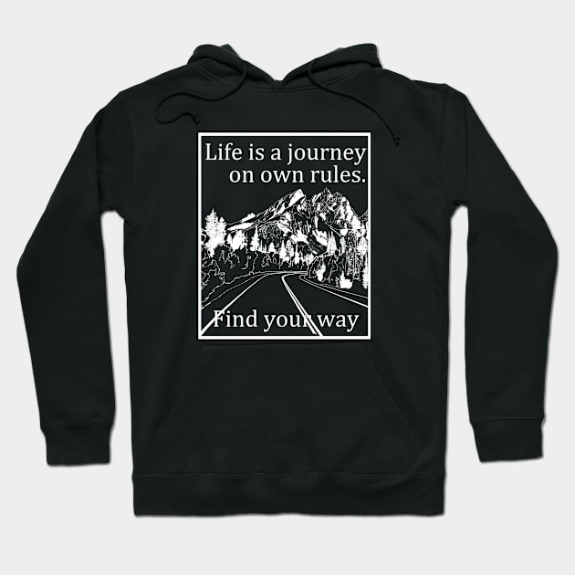 Life is a journey on own rules. Find your way. Hoodie by Hot-Mess-Zone